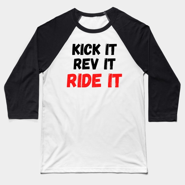 Kick it, Rev it, Ride it. Red Dirt bike/motocross design Baseball T-Shirt by Murray Clothing